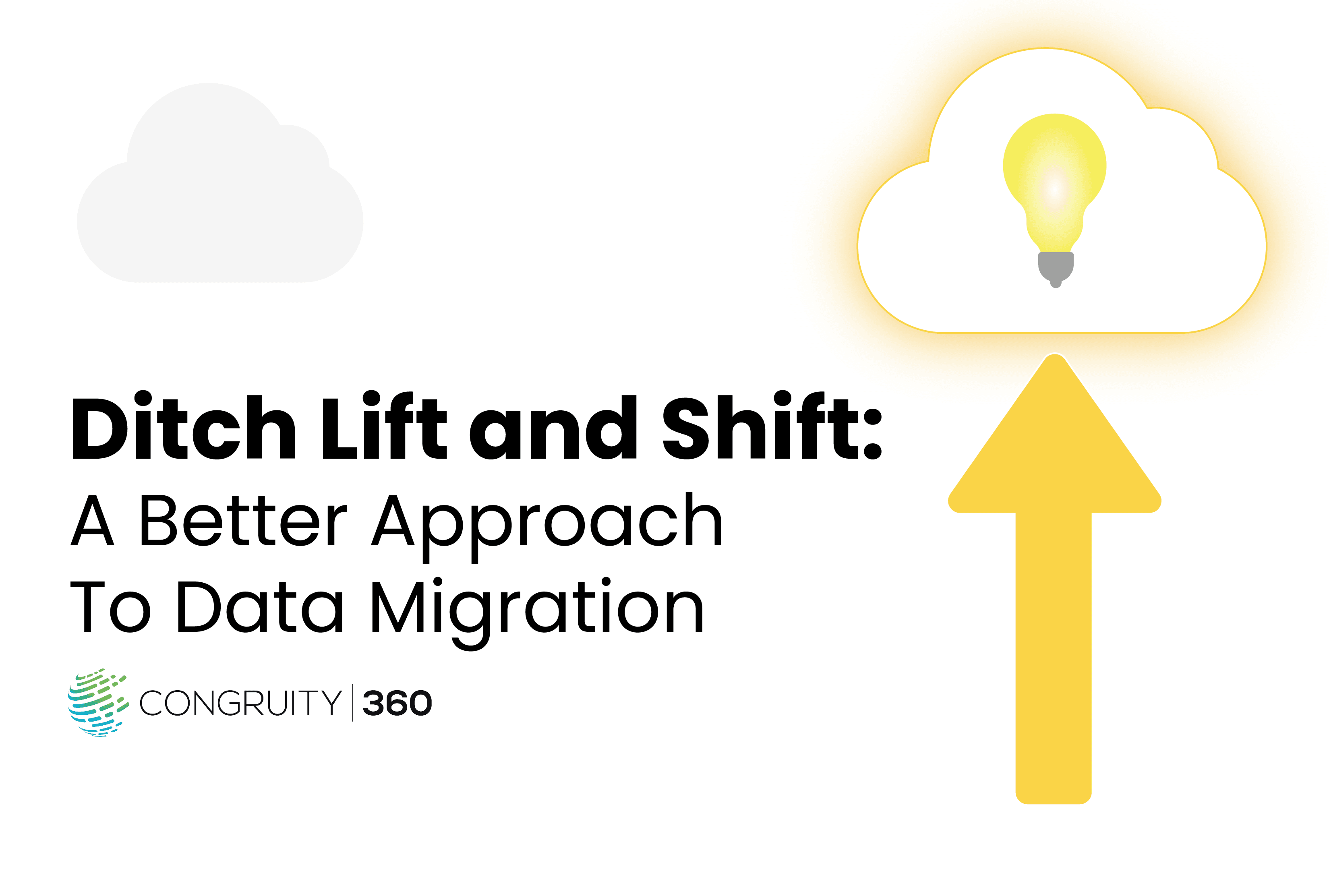 Ditch Lift and Shift: A Better Approach To Data Migration