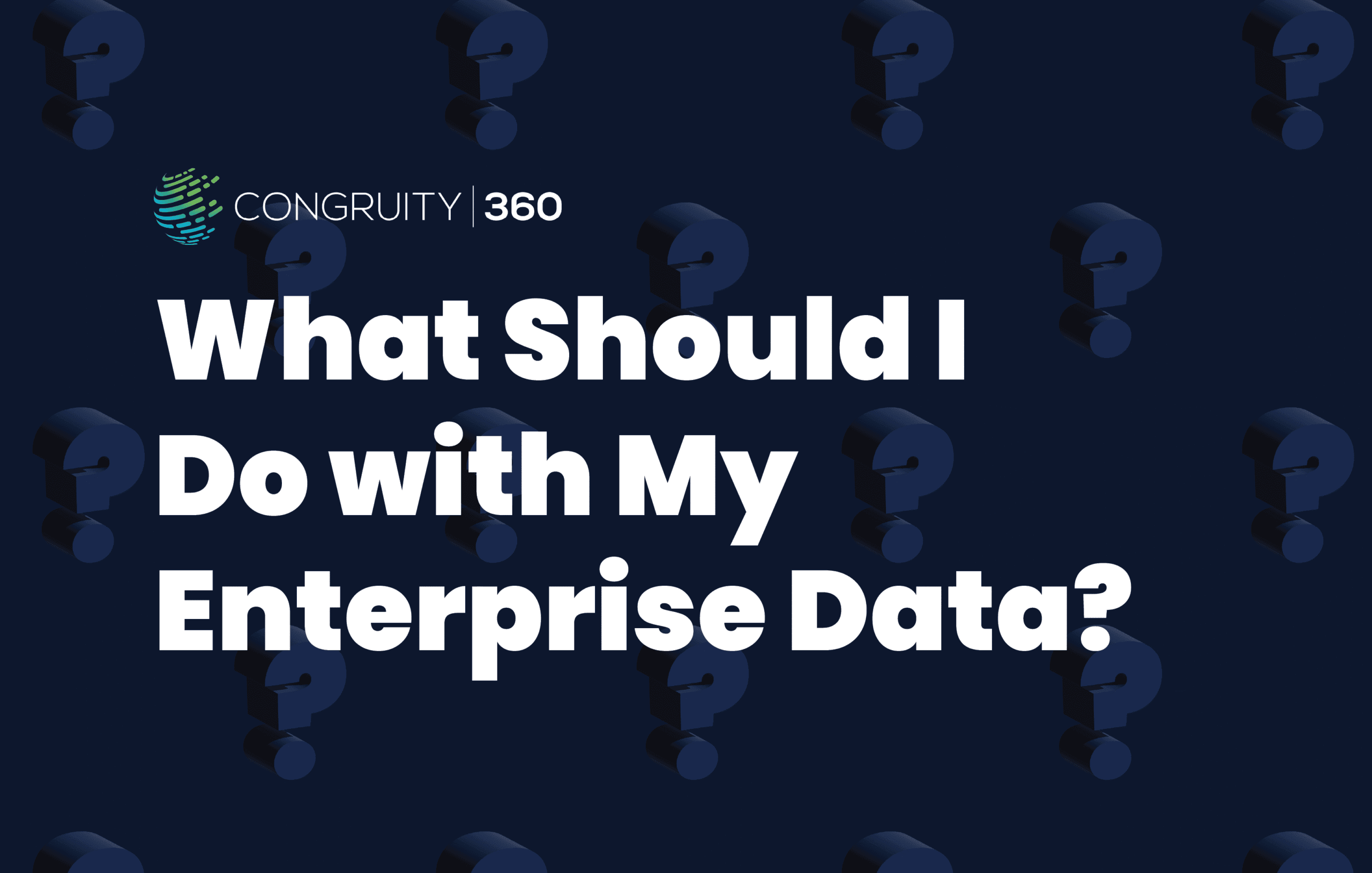 What Should I Do with My Enterprise Data?