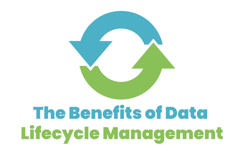 The Benefits of Data Lifecycle Management